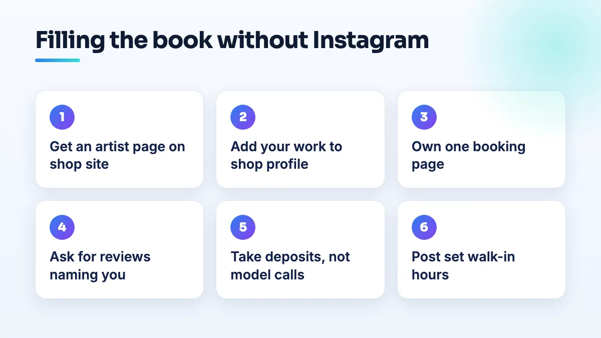 Steps for a new nail tech or tattoo artist to build a client pipeline: get listed on the shop's Google profile and website, own a booking page, ask for reviews that name you, take deposits, and open walk-in hours.